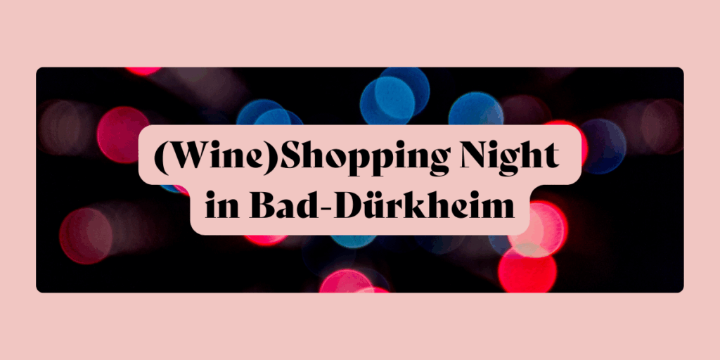 (Wine)Shopping Night in Bad-Dürkheim