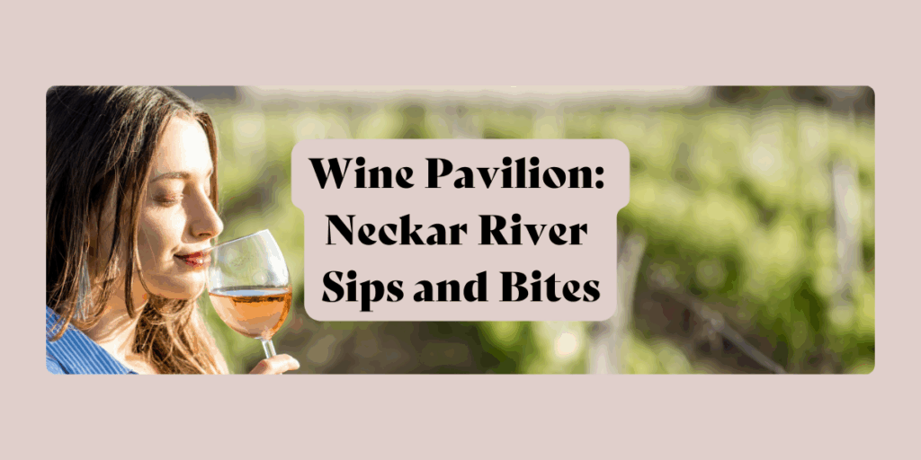 Wine Pavilion: Neckar River Sips and Bites