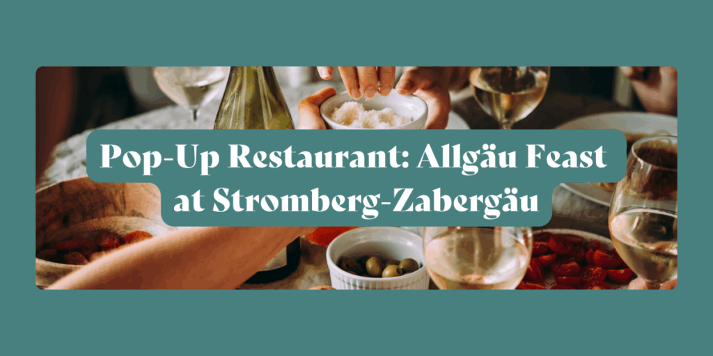 Pop-Up Restaurant: Allgäu Feast at Stromberg Zabergäu
